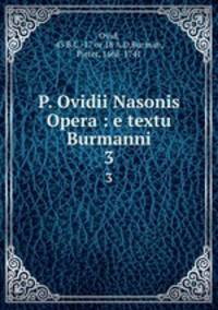 P. Ovidii Nasonis Opera : e textu Burmanni. 3