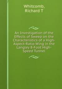 An Investigation of the Effects of Sweep on the Characteristics of a High-Aspect-Ratio Wing in the Langley 8-Foot High-Speed Tunnel
