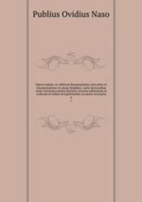 Opera omnia; ex editione Burmanniana cum notis et interpretatione in usum Delphini, variis lectionibus notis variorum notitia literaria recensu editionum et codicum et indice locupletissimo accurate recensita. 4
