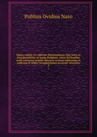 Opera omnia; ex editione Burmanniana cum notis et interpretatione in usum Delphini, variis lectionibus notis variorum notitia literaria recensu editionum et codicum et indice locupletissimo accurate recensita. 5