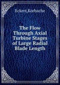 The Flow Through Axial Turbine Stages of Large Radial Blade Length