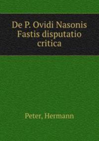 De P. Ovidi Nasonis Fastis disputatio critica
