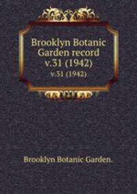 Brooklyn Botanic Garden record.. v.31 (1942)