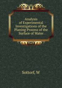 Analysis of Experimental Investigations of the Planing Process of the Surface of Water