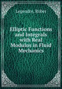 Elliptic Functions and Integrals with Real Modulus in Fluid Mechanics