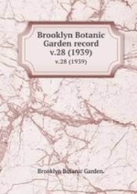 Brooklyn Botanic Garden record.. v.28 (1939)