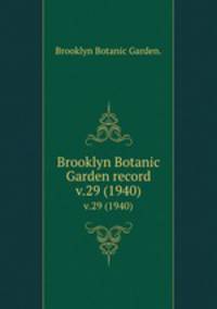 Brooklyn Botanic Garden record.. v.29 (1940)