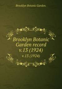 Brooklyn Botanic Garden record.. v.13 (1924)