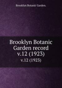 Brooklyn Botanic Garden record.. v.12 (1923)