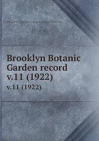 Brooklyn Botanic Garden record. v.11 (1922)
