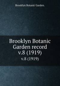 Brooklyn Botanic Garden record.. v.8 (1919)