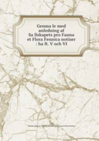 Genma?le med anledning af Sa?llskapets pro Fauna et Flora Fennica notiser : ha?ft. V och VI