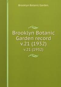 Brooklyn Botanic Garden record.. v.21 (1932)