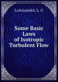 Some Basic Laws of Isotropic Turbulent Flow