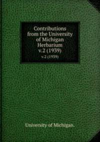 Contributions from the University of Michigan Herbarium.. v.2 (1939)