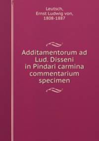 Additamentorum ad Lud. Disseni in Pindari carmina commentarium specimen