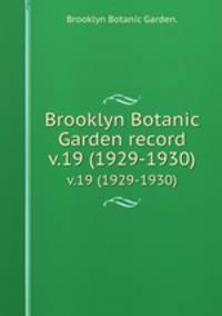 Brooklyn Botanic Garden record.. v.19 (1929-1930)
