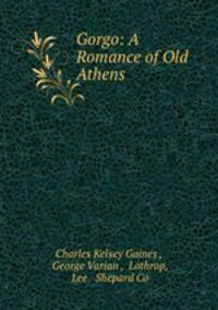 Gorgo: A Romance of Old Athens