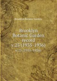 Brooklyn Botanic Garden record.. v.25 (1935-1936)