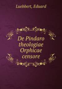 De Pindaro theologiae Orphicae censore