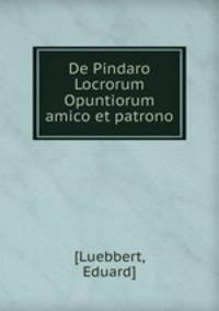 De Pindaro Locrorum Opuntiorum amico et patrono.