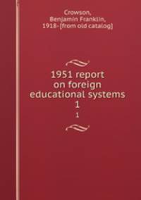1951 report on foreign educational systems. 1