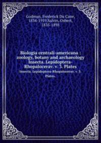 Biologia centrali-americana : zoology, botany and archaeology. Insecta. Lepidoptera-Rhopalocerav. v. 3. Plates.