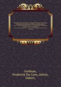 Biologia Centrali?Americana ?zoology, botany and archaeology /edited by Frederick Ducane Godman and Osbert Salvin.. Insecta. Lepidoptera-Heterocera. v. 1. Introduction. Explanation of plates. Errata et corrigenda to