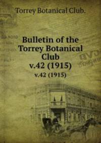 Bulletin of the Torrey Botanical Club.. v.42 (1915)