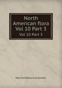 North American flora. Vol 10 Part 3