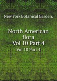 North American flora. Vol 10 Part 4