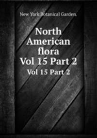 North American flora. Vol 15 Part 2