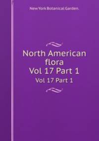 North American flora. Vol 17 Part 1