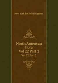 North American flora. Vol 22 Part 2