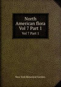 North American flora. Vol 7 Part 1
