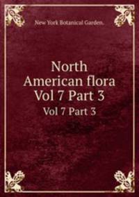 North American flora. Vol 7 Part 3