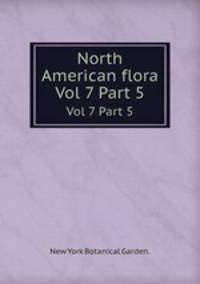 North American flora. Vol 7 Part 5