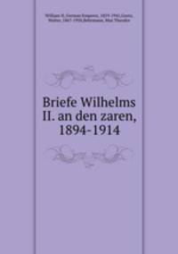 Briefe Wilhelms II. an den zaren, 1894-1914