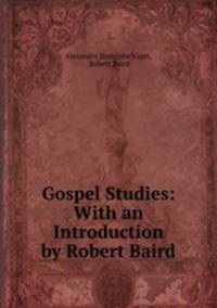 Gospel Studies: With an Introduction by Robert Baird