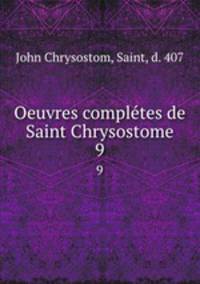 Oeuvres compltes de Saint Chrysostome. 9