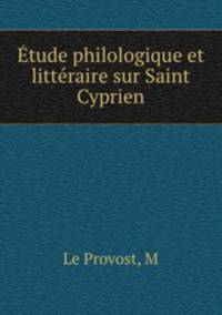 Etude philologique et litteraire sur Saint Cyprien