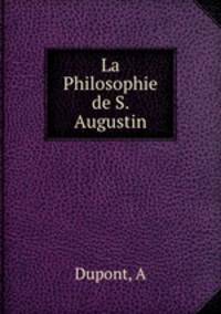 La Philosophie de S. Augustin