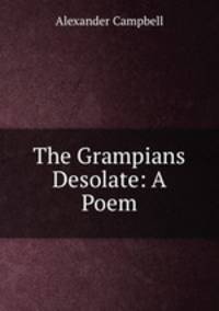The Grampians Desolate: A Poem