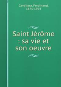 Saint Jrme : sa vie et son oeuvre