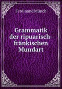 Grammatik der ripuarisch-frankischen Mundart