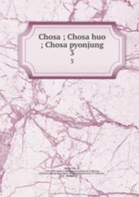 Chosa ; Chosa huo ; Chosa pyonjung. 3