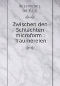 Zwischen den Schlachten microform : Traumereien