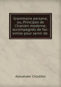Grammaire persane, ou, Principes de l