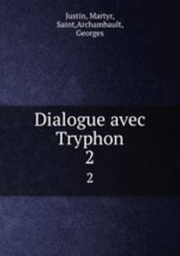 Dialogue avec Tryphon. 2