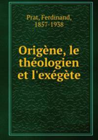 Origene, le theologien et l
